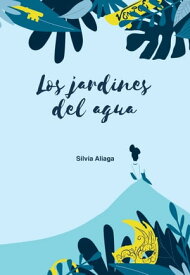 Los jardines del agua【電子書籍】[ Silvia Aliaga ]