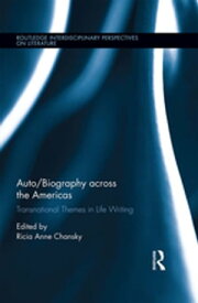 Auto/Biography across the Americas Transnational Themes in Life Writing【電子書籍】
