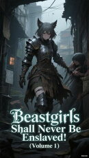 Beastgirls Shall Never Be Enslaved! (Volume 1)