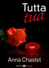 Tutta tua - volume 4【電子書籍】[ Anna Chastel ]