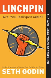 Linchpin Are You Indispensable?【電子書籍】[ Seth Godin ]