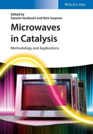 Microwaves in Catalysis Methodology and Applications【電子書籍】[ Satoshi Horikoshi ]