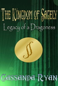 The Kingdom of Sagely: Legacy of a Dragoness【電子書籍】[ Cassy Ryan ]