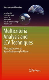Multicriteria Analysis and LCA Techniques With Applications to Agro-Engineering Problems【電子書籍】[ Francesco Garbati Pegna ]