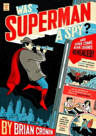 Was Superman a Spy? And Other Comic Book Legends Revealed【電子書籍】[ Brian Cronin ]