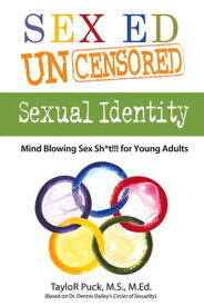 Sex Ed Uncensored - Sexual Identity Mind Blowing Sex Sh8t!!! for Young Adults【電子書籍】[ Taylor Puck ]