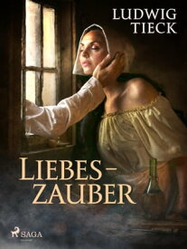 Liebeszauber【電子書籍】[ Ludwig Tieck ]