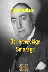 Der viereckige Smaragd Illustrierte Ausgabe【電子書籍】[ Edgar Wallace ]