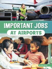 Important Jobs at Airports【電子書籍】[ Mari Bolte ]