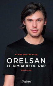 Orelsan, le Rimbaud du rap【電子書籍】[ Alain Wodrascka ]