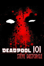 Deadpool 101【電子書籍】[ Steve Dustcircle ]