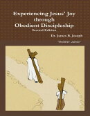 Experiencing Jesus' Joy through Obedient Discipleship: Second Edition