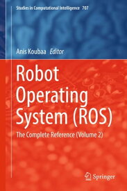 Robot Operating System (ROS) The Complete Reference (Volume 2)【電子書籍】