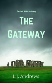 The Gateway The Lost Relics, #0【電子書籍】[ LJ Andrews ]