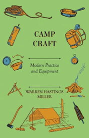 Camp Craft - Modern Practice And Equipment【電子書籍】[ Warren Hastings Miller ]