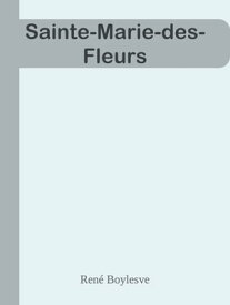 Sainte-Marie-des-Fleurs【電子書籍】[ Ren? Boylesve ]