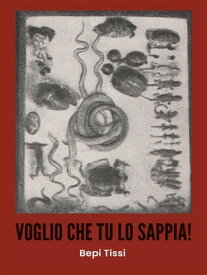 Voglio che tu lo sappia!【電子書籍】[ Bepi Tissi ]