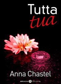 Tutta tua - volume 2【電子書籍】[ Anna Chastel ]