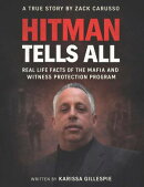 HITMAN TELLS ALL: Real Life Facts of the Mafia and the Witness Protection Program: Real Life Facts of the Mafia and the Witness Protection Program