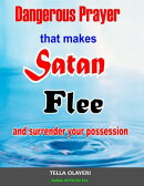 Dangerous Prayer That Makes Satan Flee and Surrender Your Possession