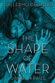 The Shape of Water【電子書籍】[ Guillermo del Toro ]