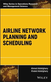 Airline Network Planning and Scheduling【電子書籍】[ Ahmed Abdelghany ]