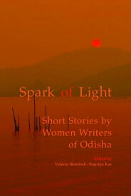 Spark of Light Short Stories by Women Writers of Odisha【電子書籍】
