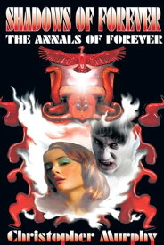 Shadows of Forever The Annals of Forever【電子書籍】[ Christopher Murphy ]