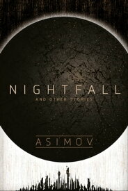 Nightfall and Other Stories【電子書籍】[ Isaac Asimov ]