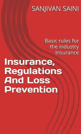 Insurance, regulations and loss prevention :Basic Rules for the industry Insurance Business strategy books, #5【電子書籍】[ SANJIVAN SAINI ]