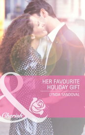 Her Favourite Holiday Gift (Mills & Boon Cherish) (Back in Business, Book 5)【電子書籍】[ Lynda Sandoval ]