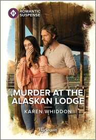 Murder at the Alaskan Lodge【電子書籍】[ Karen Whiddon ]