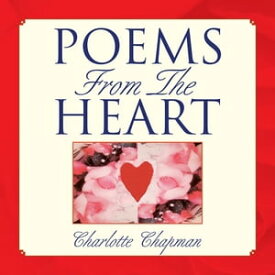 Poems from the Heart【電子書籍】[ Charlotte Chapman ]