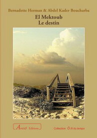 El Mektoub… Le Destin【電子書籍】[ Bernadette Herman ]