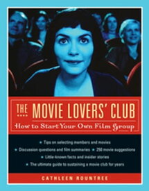 The Movie Lovers' Club How to Start Your Own Film Group【電子書籍】[ Cathleen Rountree ]