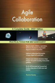Agile Collaboration A Complete Guide - 2021 Edition【電子書籍】[ Gerardus Blokdyk ]