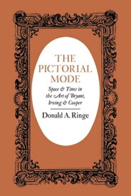 The Pictorial Mode Space and Time in the Art of Bryant, Irving, and Cooper【電子書籍】[ Donald A. Ringe ]