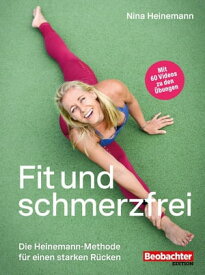 Fit und schmerzfrei Die Heinemann-Methode f?r einen starken R?cken【電子書籍】[ Nina Heinemann ]