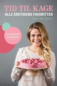 Tid til kage Alle ?rstidens favoritter【電子書籍】[ Ditte Julie Jensen ]