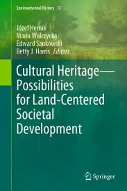 Cultural HeritageーPossibilities for Land-Centered Societal Development【電子書籍】