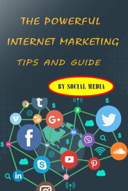 The Powerful Internet Marketing Tips and Guide By Social Media【電子書籍】[ IMMERRY IMRA ]