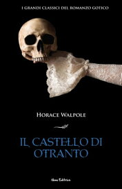 Il castello di Otranto【電子書籍】[ Horace Walpole ]