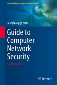 Guide to Computer Network Security【電子書籍】[ Joseph Migga Kizza ]