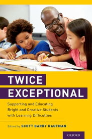 Twice Exceptional Supporting and Educating Bright and Creative Students with Learning Difficulties【電子書籍】
