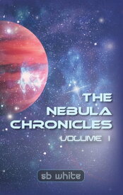 The Nebula Chronicles Volume I【電子書籍】[ sb white ]