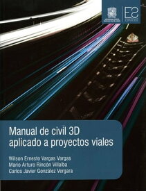 Manual de civil 3D aplicado a proyectos viales【電子書籍】[ Wilson Ernesto Vargas Vargas ]