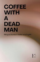 Coffee with a Dead Man: Bilingual Stories in Italian and English
