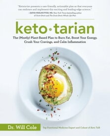 Ketotarian The (Mostly) Plant-Based Plan to Burn Fat, Boost Your Energy, Crush Your Cravings, and Calm Inflammation: A Cookbook【電子書籍】[ Dr. Will Cole ]