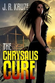 The Chrysalis Cure Speculative Fiction Modern Parables【電子書籍】[ J. R. Kruze ]