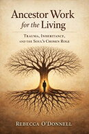 Ancestor Work for the Living: Trauma, Inheritance, and the Soul’s Chosen Role